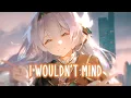 Lagu Nightcore - I Wouldn't Mind (Cover) (Lyrics)