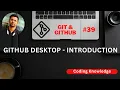 Git and GitHub Full Tutorial What is GitHub Desktop
