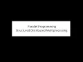 APP Advanced programming practice - Parallel Programming Structured Distributed Multiprocessing