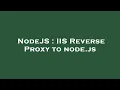 NodeJS IIS Reverse Proxy to node js