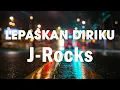 Download Lagu J-Rocks - Lepaskan Diriku (Lirik)