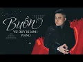 Lagu BUỒN - VŨ DUY KHÁNH (OFFICIAL MV)