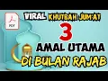 Download Lagu khutbah jum'at singkat terbaik, 3 amalan utama di bulan rajab MP3