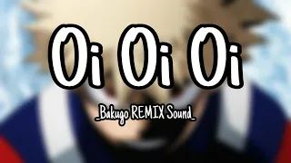 Download Oi Oi Oi - [Bakugo REMIX Sound] MP3