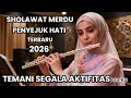Lagu SHOLAWAT MERDU 🎵 TERLARIS  TEMANI DI SEGALA AKTIFITAS 💫
