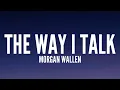 Morgan Wallen - The Way I Talk (Lyrics)