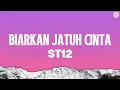St12 - Biarkan jatuh cinta (Lyrics)