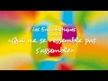 Lagu QUI NE SE RESSEMBLE PAS S'ASSEMBLE - Les Enfantastiques
