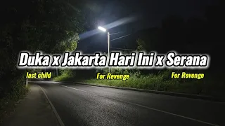 duka x jakarta hari ini x serana last child x for revenge lyrics 