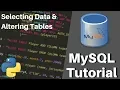 Python MySQL Tutorial - Selecting Data Altering Tables