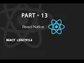 React Lifecycle Methods on React Native In Hindi