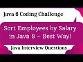 How to Sort a List of Employees by Salary in Java 8 - Best Approach