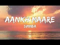 SIMMBA: Aankh Marey (Lyrics) - Ranveer Singh, Sara Ali Khan, Tanishk Bagchi, Mika Singh,Neha,Kumar S