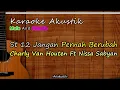 Lagu (St12)Jangan Pernah Berubah - Charly VH feat Nissa Sabyan || Karaoke Akustik Cover Tanpa Vokal