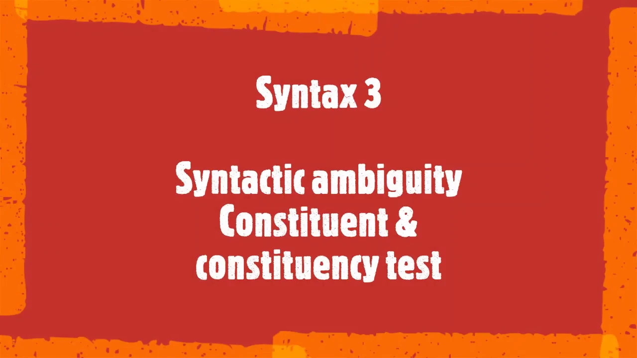 Syntactic ambiguity Constituent & constituency test
