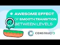 Awesome Effect Of Smooth Transition Between Levels Construct 3 Tutorial
