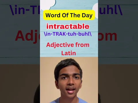 Word of the Day | INTRACTABLE  #learnanewwordtoday