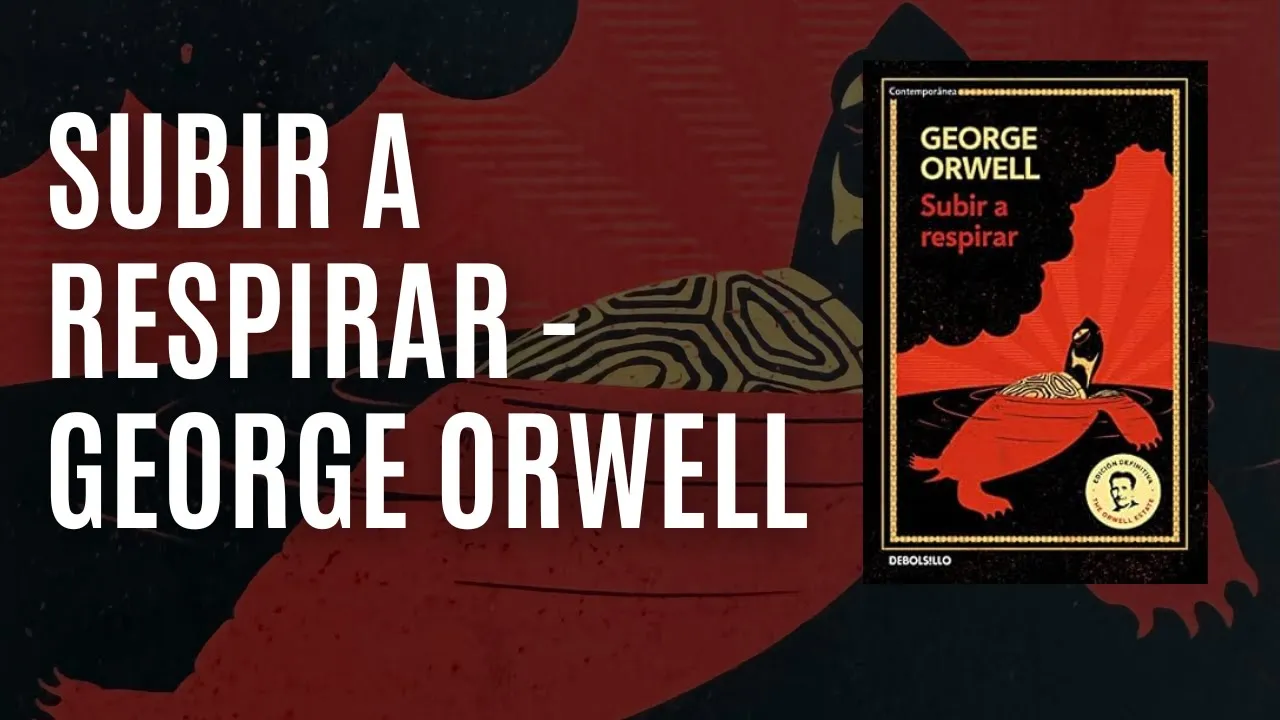 Subir a respirar | George Orwell | La antesala de 1984