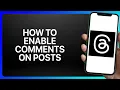 How To Enable Comments on Threads Posts Tutorial
