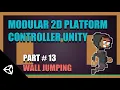 Modular 2D Platform Controller Unity Part 13 Wall Jumping