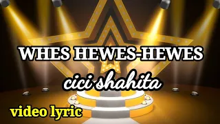 Download Cici shahita||whes hewes-hewes|| video lyric MP3