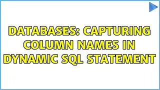 Databases Capturing Column Names in Dynamic SQL Statement