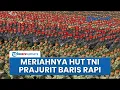Download Lagu Penampakan 133 Ribu Tentara Berbaris Rapi di Monas, Siap Meriahkan Perayaan Puncak HUT ke-80 TNI