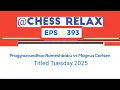 Download Lagu Praggnanandhaa Rameshbabu vs Magnus Carlsen || Titled Tuesday 2025