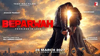 Beparwah Teaser | AHAAN PANDAY, SHARVARI | Beparwah Trailer | Beparwah Movie Update | 26 March