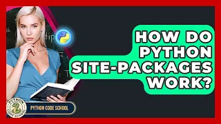 How Do Python Site-packages Work - Python Code School