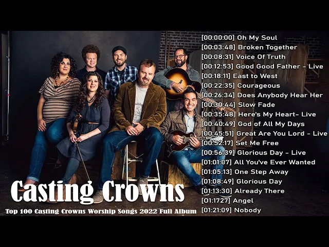 Download MP3 Best Songs Of Casting Crowns- Greatest Hits Of Casting Crowns - Casting Crowns Woships Songs 2022