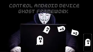 Control Android Devices Using Ghost Framework FULL TUTORIAL