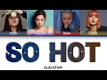 Lagu BLACKPINK SO HOT Lyrics (블랙핑크 SO HOT 가사) (Color Coded Lyrics)