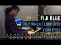 Lagu Only When I Look into Your Eyes - Fiji Blue Drum Cover / Drum Sheet Music
