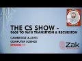 The CS Show Episode 11 9608 To 9618 Syllabus Transition Recursion By Zak and Mak
