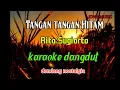 Download Lagu KARAOKE DANGDUT || TANGAN TANGAN HITAM || RITA SUGIARTO  || NADA WANITA