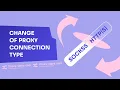 How to change the proxy connection type from HTTP S to SOCKS5 and vice versa