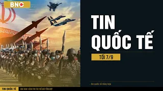 Tin Quốc Tế 7/9: Iran tập hợp Trục kháng chiến đánh Israel · Trung Quốc ra luật chiến trường Ukraine