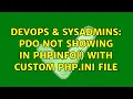 DevOps SysAdmins PDO not showing in phpinfo with custom php ini file 2 Solutions