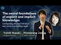 Drs Yuichi Suzuki Hyenjeong Jeong Neural foundations of explicit and implicit knowledge