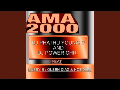 Download MP3 AMA 2000 (feat. DJ POWER CHRI, LUSSY B, OLSEN DIAZ & HOTXORT)