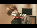 Download Lagu With You - Jimin Ost| Slowed \u0026 Reverb|Our Blues