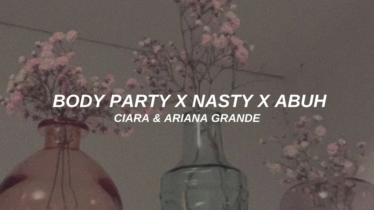 body party x nasty x abuh // lyrics (tiktok remix)