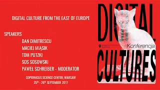 Digital Cultures Conference 2017 Digital Culture From The East Of Europe 