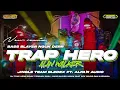 Lagu DJ TRAP HERO BASS BLAYER NGUK DERR TERBARU 2024 ‼️JINGLE TEAM BLEDEX FT ALVA R AUDIO