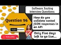 How do you validate nested JSON responses in an API Software testing interview questions 2025