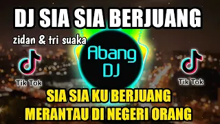 dj sia sia ku berjuang merantau di negeri orang remix viral tiktok terbaru 2021 sia sia berjuang