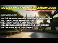 Download Lagu FULL ALBUM - DJ REMIX LAGU ROHANI FULL BASS 2025 BY DJ ERIC  | Di Tengah Ombak