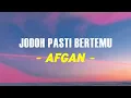 Afgan - Jodoh Pasti Bertemu (Lyrics)