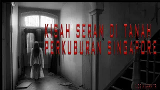 Download KISAH SERAM DI TANAH PERKUBURAN SINGAPORE | MISTERI JAM 12 MP3